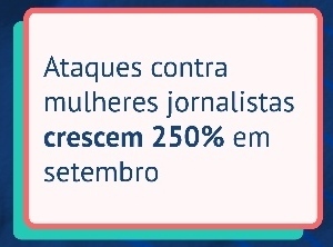 Ataques contra mulheres jornalistas crescem 250% em setembro