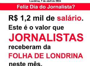 Feliz Dia do Jornalista? Folha de Londrina afronta trabalhadores com R$ 1,2 mil de salrio