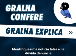 Gralha Confere: Identifique uma notícia falsa e na dúvida denuncie