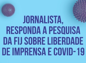 Jornalista, responda a pesquisa da FIJ sobre Liberdade de Imprensa e Covid-19