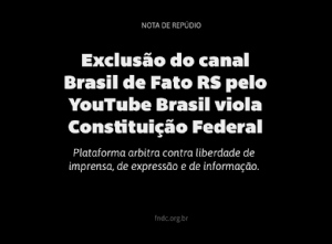 FNDC: Excluso do Canal Brasil de Fato RS pelo YouTube viola a Constituio Federal