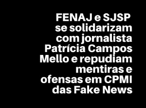 Nota oficial da Fenaj sobre o caso da jornalista Patrcia Campos Mello