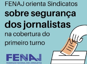 FENAJ orienta Sindicatos sobre segurança dos jornalistas na cobertura das eleições