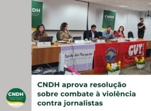 CNDH aprova resoluo sobre combate  violncia contra jornalistas