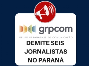 GRPCom abre novembro com seis demisses de jornalistas no Paran