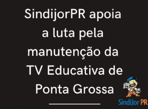 SindijorPR apoia manifestao em defesa da TVE de Ponta Grossa